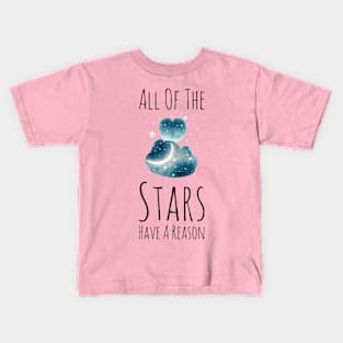 All of The Stars Have a Reason #2 Kids T-Shirt